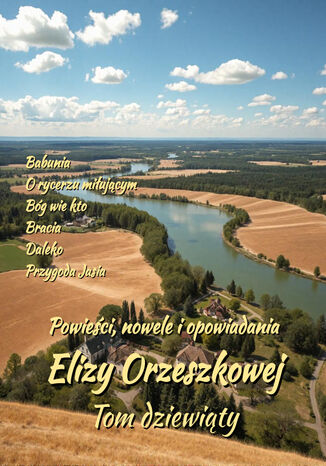 Powieści, nowele i opowiadania Elizy Orzeszkowej. Tom IX Eliza Orzeszkowa - okladka książki