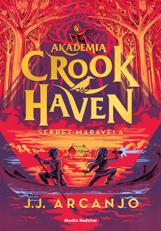 Akademia Crookhaven. Sekret Maravela J.J. Arcanjo - okladka książki