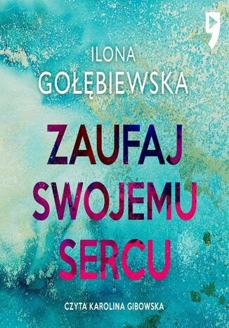 Zaufaj swojemu sercu Ilona Gołębiewska - okladka książki