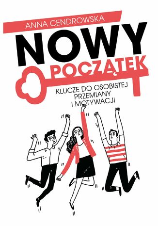 Nowy Początek. Klucze do osobistej przemiany i motywacji Anna Cendrowska - okladka książki