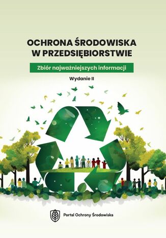 Ochrona środowiska w przedsiębiorstwie. Zbiór najważniejszych informacji. Wydanie II Praca zbiorowa - okladka książki