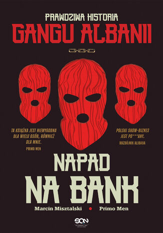 Napad na bank. Prawdziwa historia Gangu Albanii Primo Men, Marcin Misztalski - okladka książki