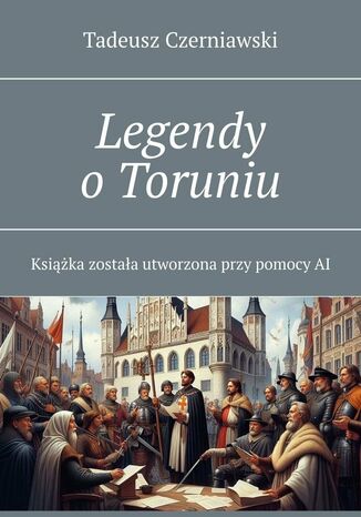 Legendy o Toruniu Tadeusz Czerniawski - okladka książki