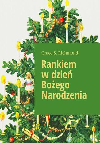 Rankiem w dzień Bożego Narodzenia Grace Richmond - okladka książki