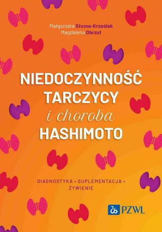 Niedoczynność tarczycy i choroba Hashimoto Magdalena Obrzut, Małgorzata Słoma-Krześlak - okladka książki