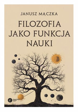 Filozofia jako funkcja nauki Nauka a filozofia w ujęciu Joachima Metallmanna Janusz Mączka - okladka książki