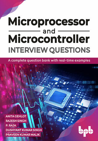 Microprocessor and Microcontroller Interview Questions Anita Gehlot, Rajesh Singh, P. Raja, Dushyant Kumar Singh, Praveen Kumar Malik - okladka książki