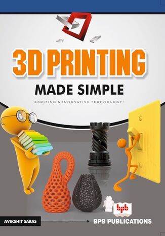 3D Printing Made Simple Avikshit Saras - okladka książki