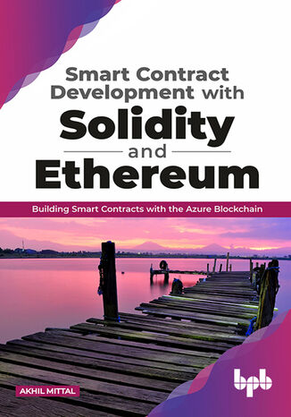 Smart Contract Development with Solidity and Ethereum Akhil Mittal - okladka książki