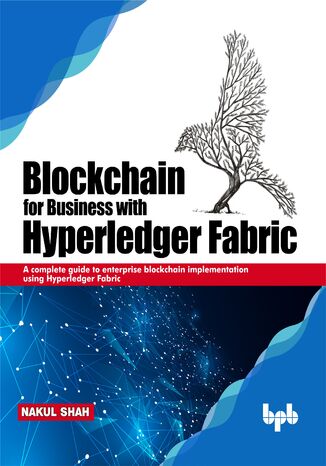 Blockchain for Business with Hyperledger Fabric Nakul Shah - okladka książki