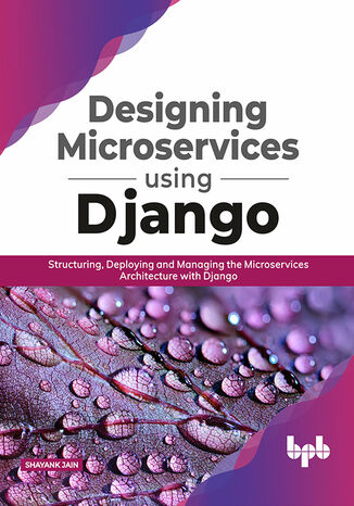 Designing Microservices using Django Shayank Jain - okladka książki