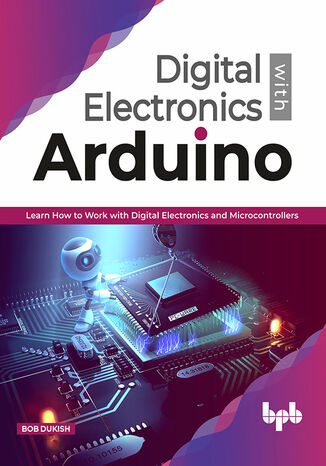 Digital Electronics with Arduino Bob Dukish - okladka książki