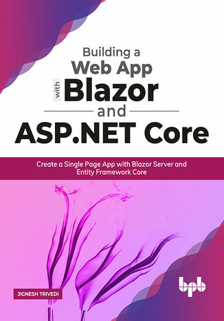 Building a Web App with Blazor and ASP .Net Core Jignesh Trivedi - okladka książki