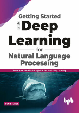 Getting started with Deep Learning for Natural Language Processing Sunil Patel - okladka książki