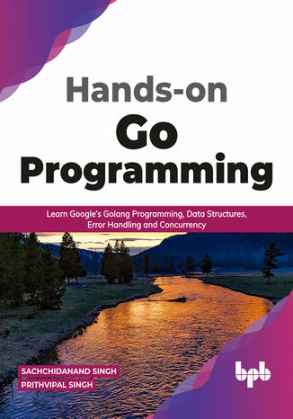 Hands-on Go Programming Sachchidanand Singh, Prithvipal Singh - okladka książki