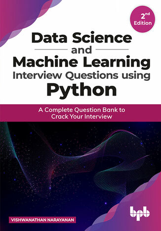 Data Science and Machine Learning Interview Questions Using Python Vishwanathan Narayanan - okladka książki