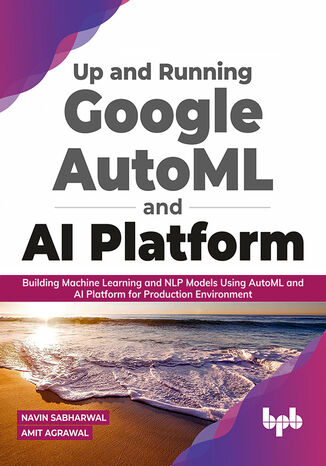 Up and Running Google AutoML and AI Platform Navin Sabharwal, Amit Agarwal - okladka książki