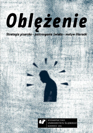 Oblężenie. Strategia pisarska - postrzeganie świata - motyw literacki Małgorzata Krakowiak - okladka książki