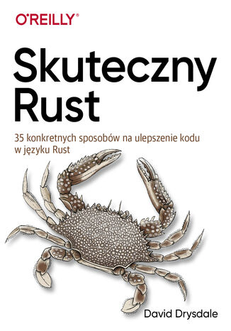 Skuteczny Rust. 35 konkretnych sposobów na ulepszenie kodu w języku Rust David Drysdale - okladka książki