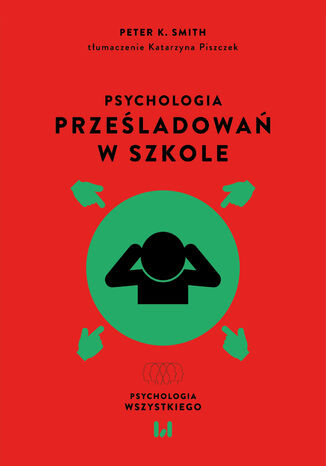 Psychologia prześladowań w szkole. Wydanie 2 uzupełnione Peter K. Smith - okladka książki