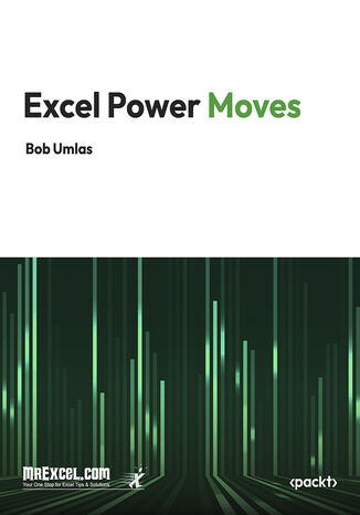 Excel Power Moves. Advanced Excel Hacks, Formulas, and VBA Shortcuts for Power Users MrExcel's Holy Macro! Books, Bob Umlas - okladka książki