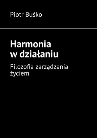 Harmonia w działaniu Piotr Buśko - okladka książki