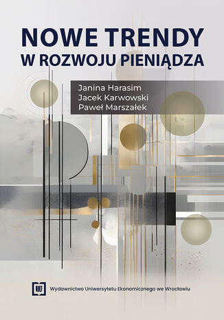 Nowe trendy w rozwoju pieniądza Janina Harasim, Jacek Karwowski, Paweł Marszałek - okladka książki