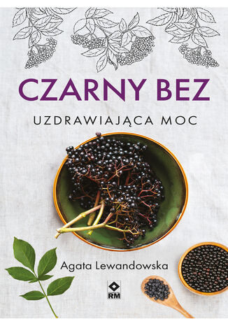 Czarny bez. Uzdrawiająca moc Agata Lewandowska - okladka książki