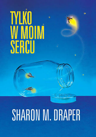 Tylko w moim sercu Sharon M. Draper - okladka książki