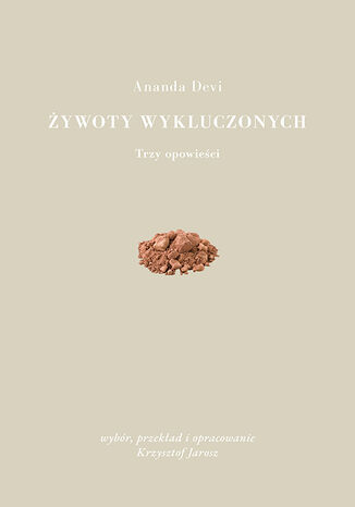 Żywoty wykluczonych. Trzy opowieści Devi Ananda - okladka książki