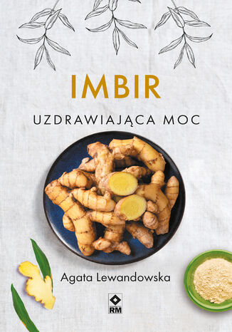 Imbir. Uzdrawiająca moc Agata Le­wan­dow­ska - okladka książki