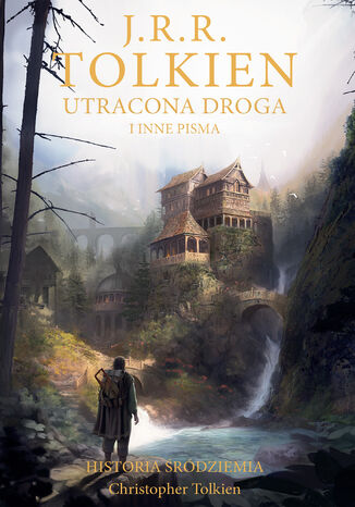 Utracona droga i inne pisma [Historia Śródziemia t. 5] J.R.R. Tolkien - okladka książki