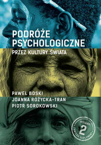 Podróże psychologiczne przez kultury świata. Wydanie II, rozszerzone Paweł Boski, Joanna Różycka-Tran, Piotr Sorokowski - okladka książki