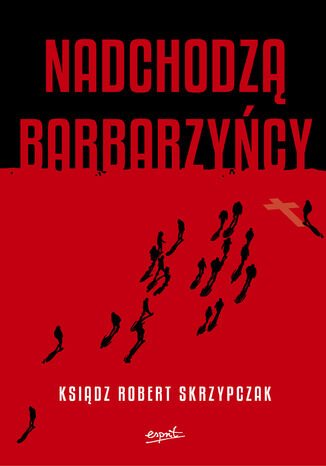 Nadchodzą barbarzyńcy EBOOK. Katecheza Boga w wydarzeniach ks. Robert Skrzypczak - okladka książki