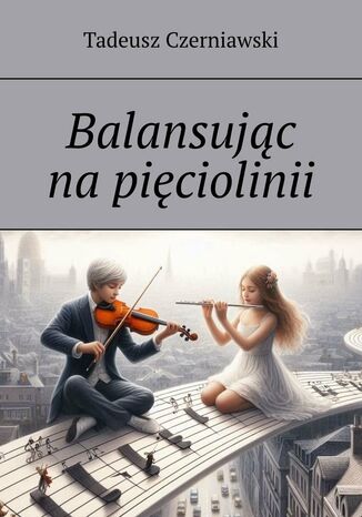 Balansując na pięciolinii Tadeusz Czerniawski - okladka książki