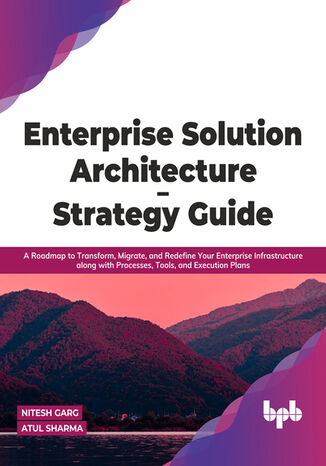 Enterprise Solution Architecture - Strategy Guide Nitesh Garg, Atul Sharma - okladka książki