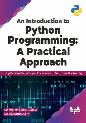 An Introduction to Python Programming: A Practical Approach Dr. Krishna Kumar Mohbey, Dr. Brijesh Bakariya - okladka książki