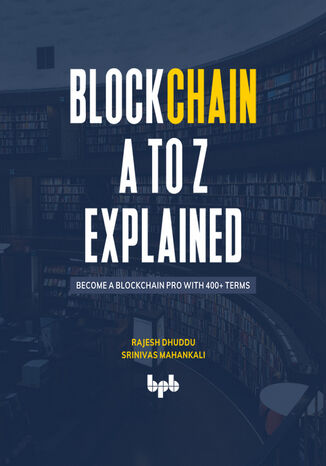 Blockchain A to Z Explained Rajesh Dhuddu, Srinivas Mahankali - okladka książki