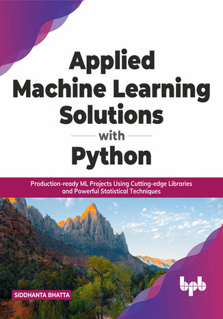 Applied Machine Learning Solutions with Python Siddhanta Bhatta - okladka książki