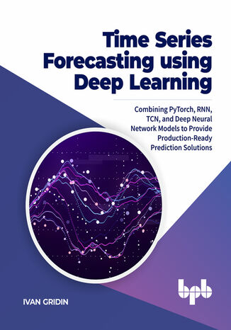 Time Series Forecasting using Deep Learning Ivan Gridin - okladka książki