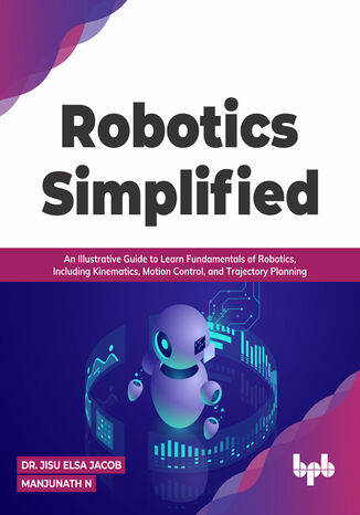 Robotics Simplified Dr. Jisu Elsa Jacob, Manjunath N - okladka książki