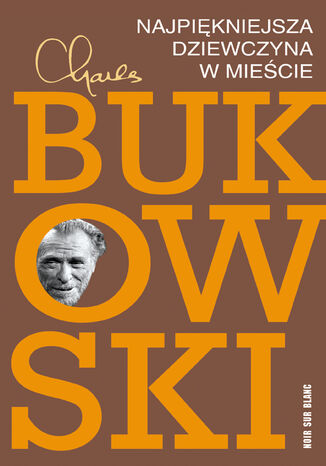 Najpiękniejsza dziewczyna w mieście Charles Bukowski - okladka książki