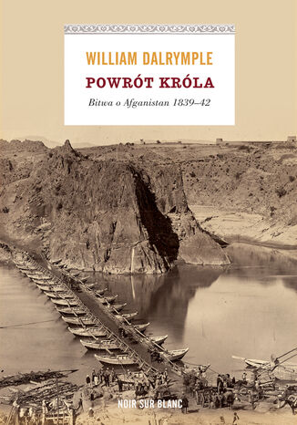 Powrót króla. Bitwa o Afganistan 1839-42 William Dalrymple - okladka książki