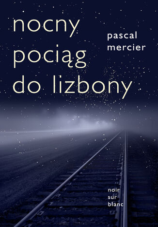 Nocny pociąg do Lizbony Pascal Mercier - okladka książki