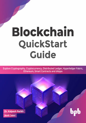 Blockchain QuickStart Guide Dr. Kalpesh Parikh, Amit Johri - okladka książki