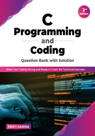 C Programming and Coding Question Bank with Solution (2nd Edition) Swati Saxena - okladka książki