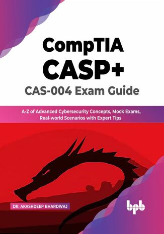 CompTIA CASP+ CAS-004 Exam Guide Dr. Akashdeep Bhardwaj - okladka książki