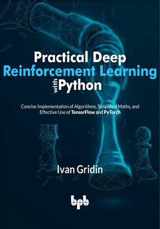 Practical Deep Reinforcement Learning with Python Ivan Gridin - okladka książki