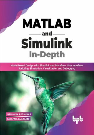 MATLAB and Simulink In-Depth Priyanka Patankar, Swapnil Kulkarni - okladka książki