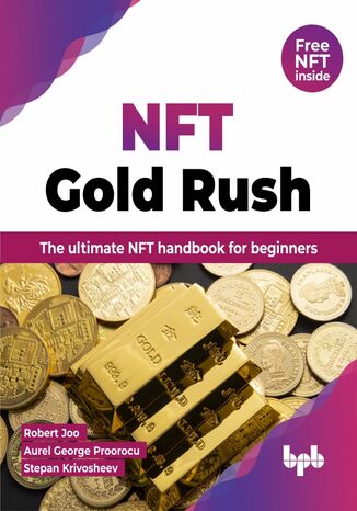 NFT Gold Rush Robert Joo, Aurel George Proorocu, Stepan Krivosheev - okladka książki